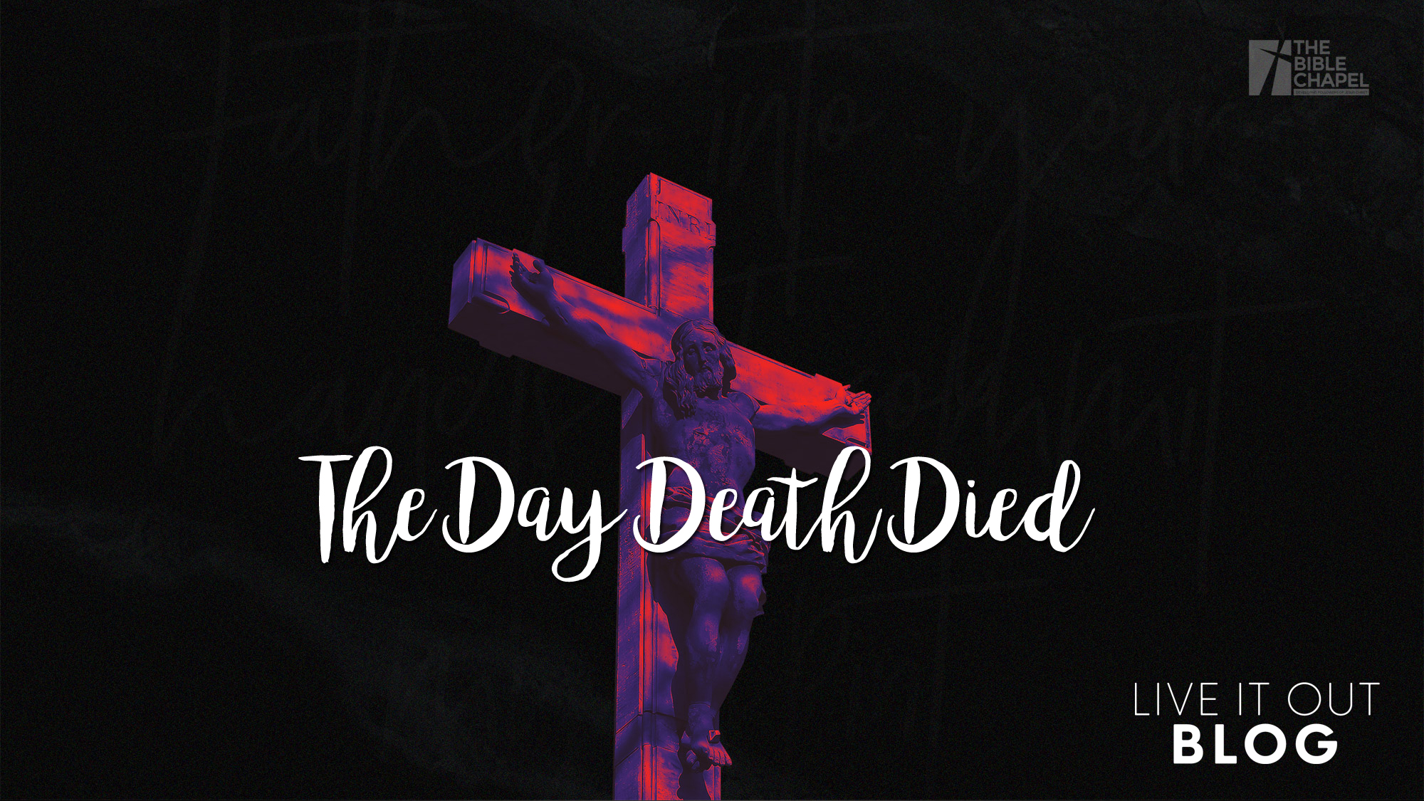 The Bible Chapel Blog - The Day Death Died